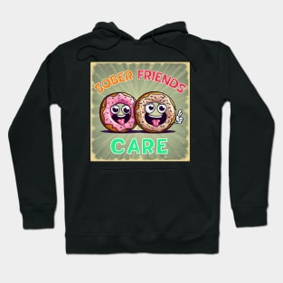 Sober Friends Donut Care Hoodie